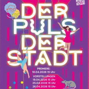 der Puls der Stadt - Premiere 18.04.2026, 15:00 Uhr (öffentlich)